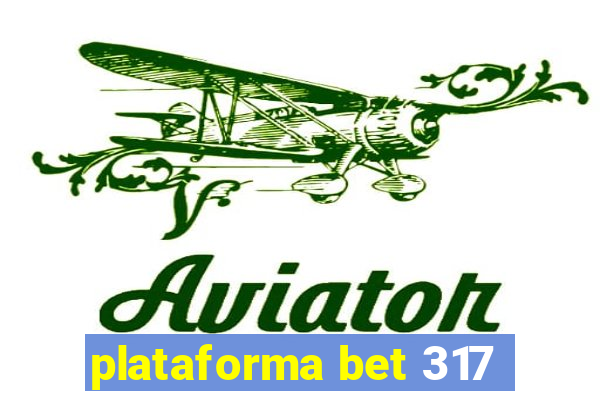 plataforma bet 317